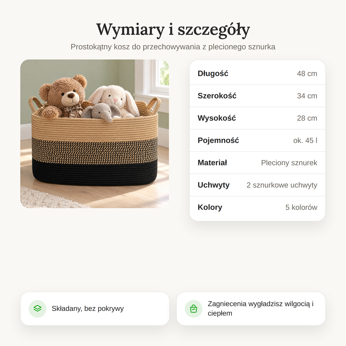 Wymiary kosza do przechowywania: 48 x 34 x 28 cm, ok. 45 litrów