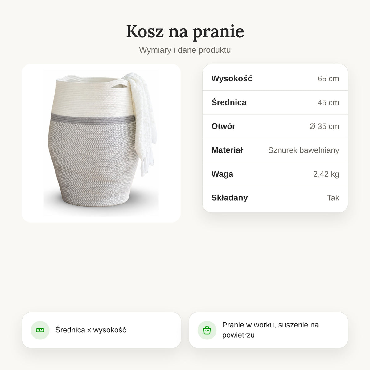 Specyfikacja kosza na pranie: wysokość 65 cm, średnica 45 cm, sznurek bawełniany, 2,42 kg