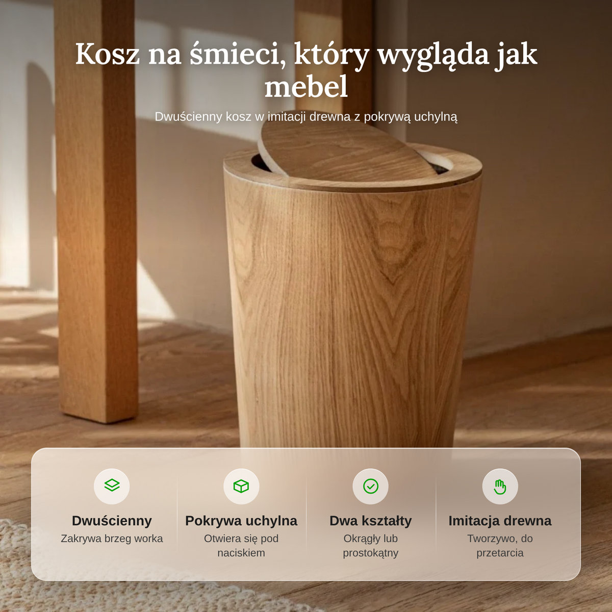 Zalety kosza na śmieci w imitacji drewna: dwuścienny, pokrywa uchylna, dwa kształty
