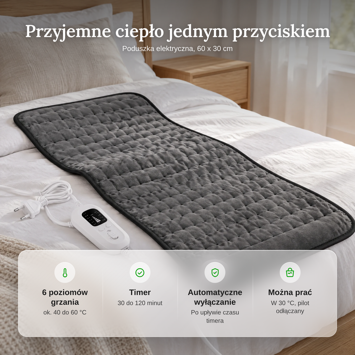 Zalety poduszki elektrycznej: 6 poziomów grzania, timer 30 do 120 minut, automatyczne wyłączanie, pranie w 30 °C