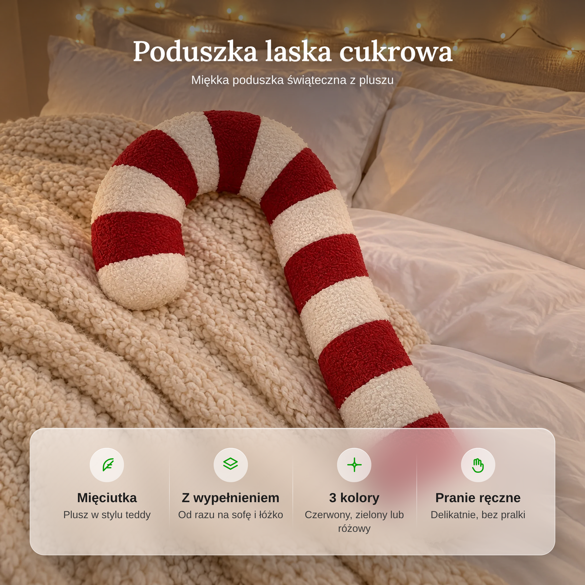Zalety poduszki laska cukrowa: mięciutki plusz, z wypełnieniem, 3 kolory, pranie ręczne