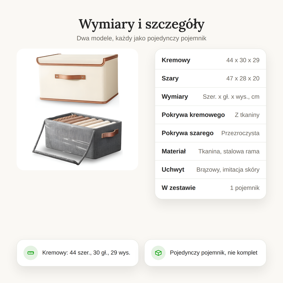 Wymiary pojemnika: kremowy 44 x 30 x 29 cm, szary 47 x 28 x 20 cm