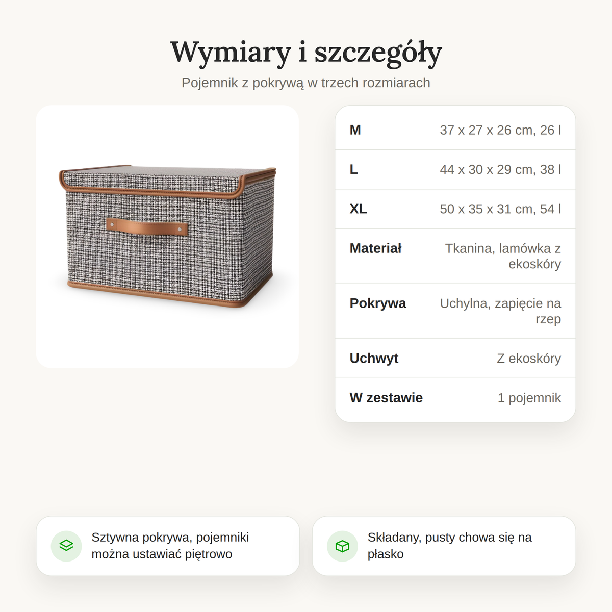 Wymiary pojemnika: M 37 x 27 x 26 cm, L 44 x 30 x 29 cm, XL 50 x 35 x 31 cm