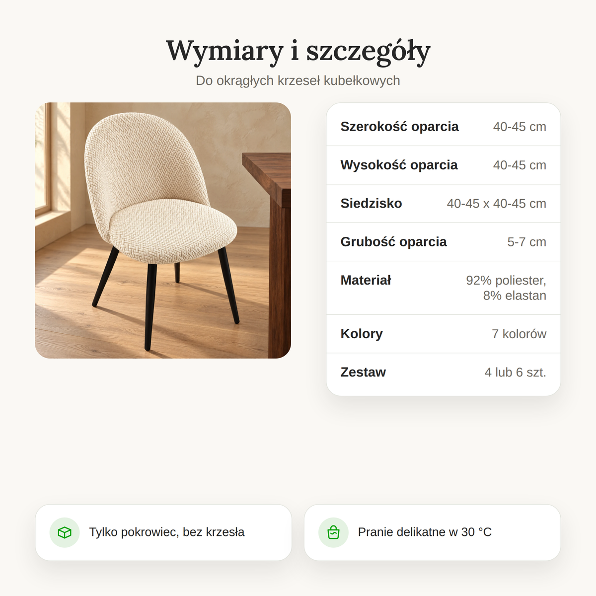 Wymiary pokrowców na krzesła: szerokość i wysokość oparcia 40-45 cm, siedzisko 40-45 x 40-45 cm, 7 kolorów