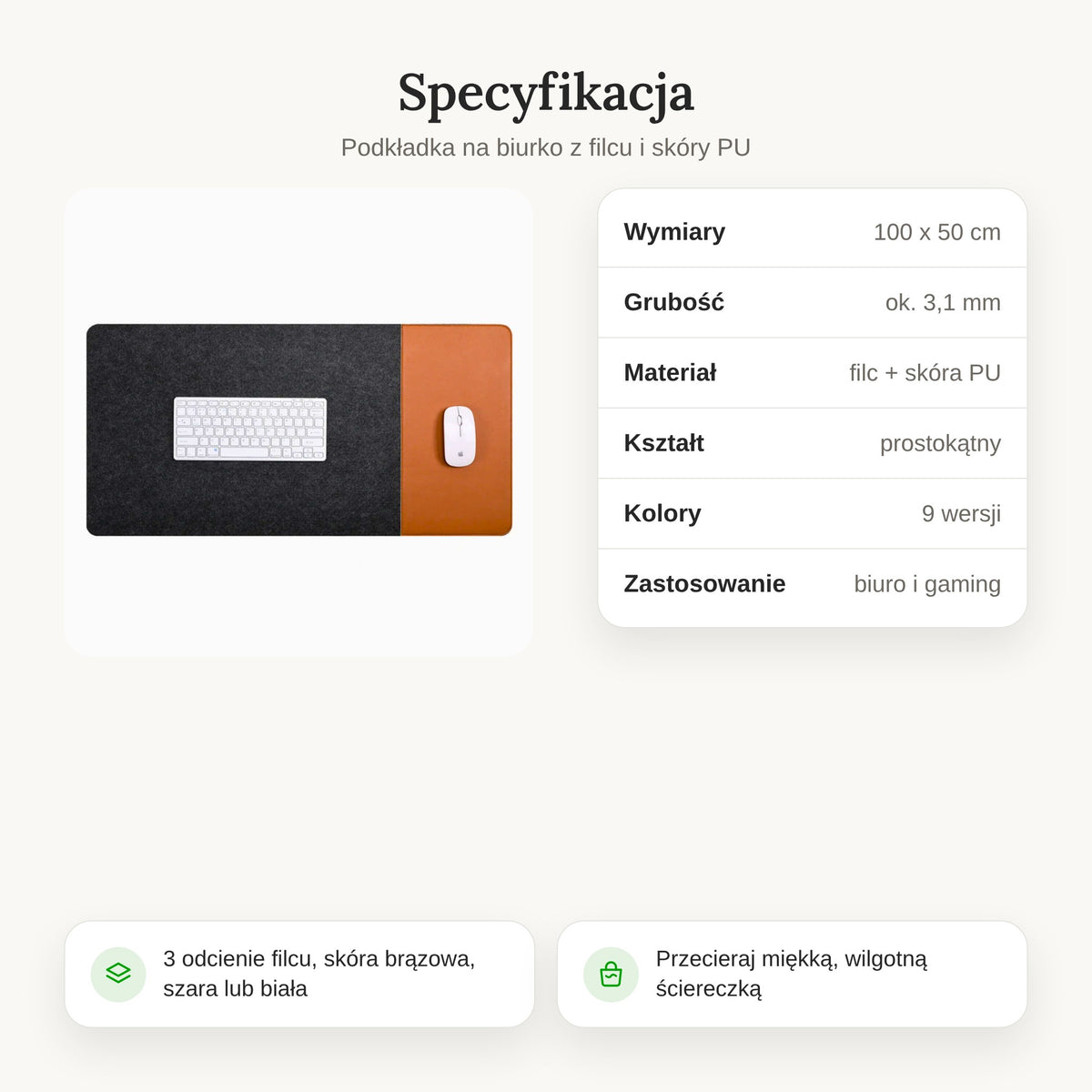 Specyfikacja podkładki na biurko: 100 x 50 cm, grubość ok. 3,1 mm, filc i skóra PU, 9 wersji kolorystycznych