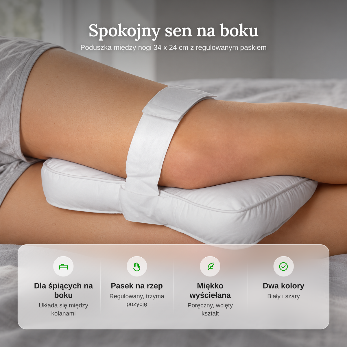 Zalety poduszki między nogi: dla śpiących na boku, pasek na rzep, miękko wyściełana, biała i szara