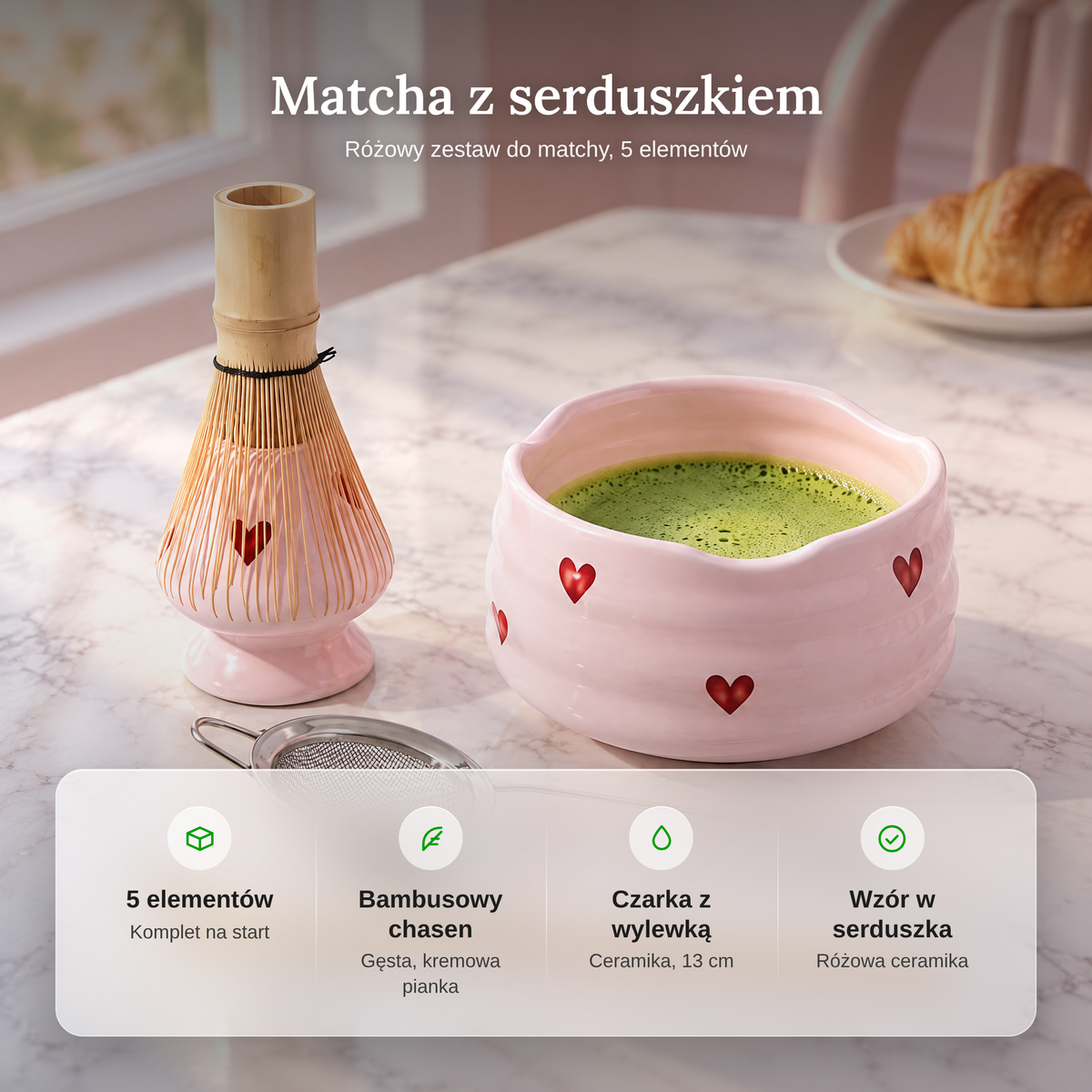 Zalety zestawu do matchy: 5 elementów, bambusowy chasen, czarka z wylewką i wzór w serduszka